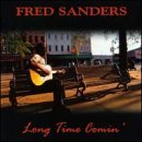Fred Sanders/Long Time Comin'